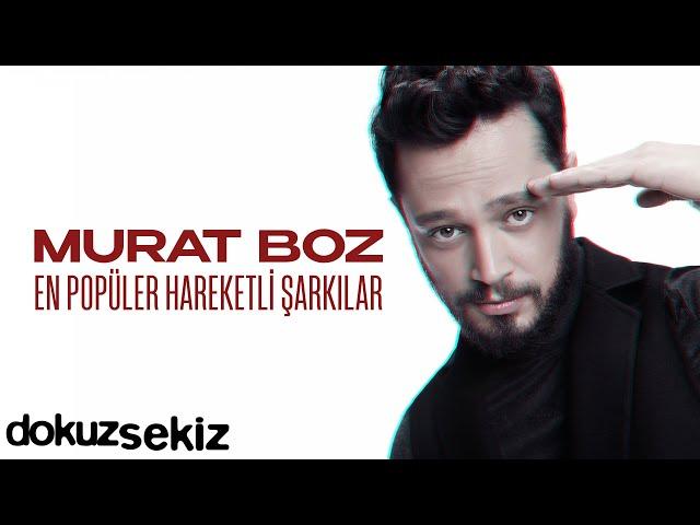Murat Boz En Popüler Hareketli Şarkılar  I Murat Boz En Sevilen Şarkılar