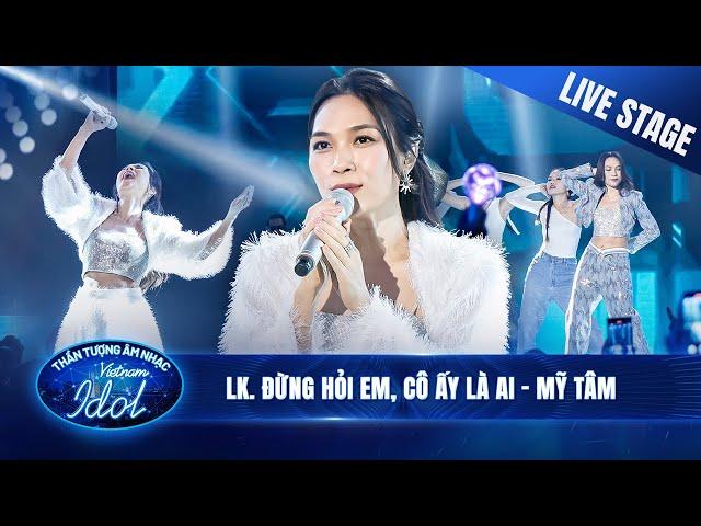 Liên khúc ĐỪNG HỎI EM, CÔ ẤY LÀ AI - MỸ TÂM và màn trình diễn đẳng cấp tại Vietnam Idol 2023