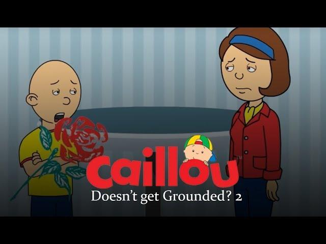 Caillou doesn't get grounded? 2