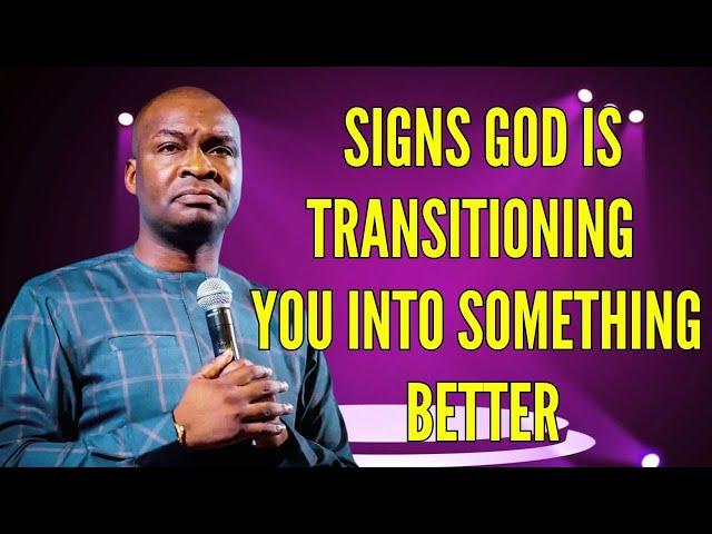 SIGNS GOD IS TRANSITIONING YOU INTO SOMETHING BETTER - APOSTLE JOSHUA SELMAN #joshuaselman