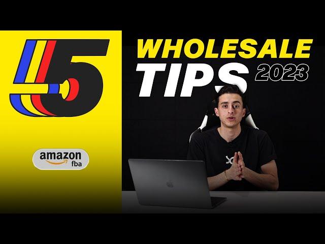 Top 5 Amazon WHOLESALE Tips YOU should know | Amazon FBA 2023