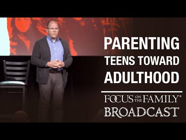 Best of 2022: Parenting Teens Toward Adulthood - Dr. Ken Wilgus