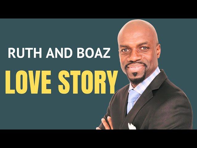 9 Things Men Can Learn From The Boaz and Ruth Love Story