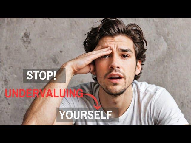 Top 5 ways you're Undervaluing Yourself