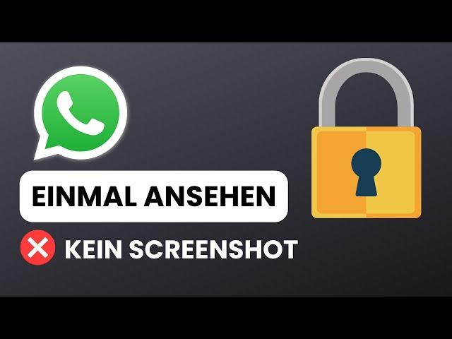 Bilder zur einmaligen Ansicht in WhatsApp verschicken - So geht's!