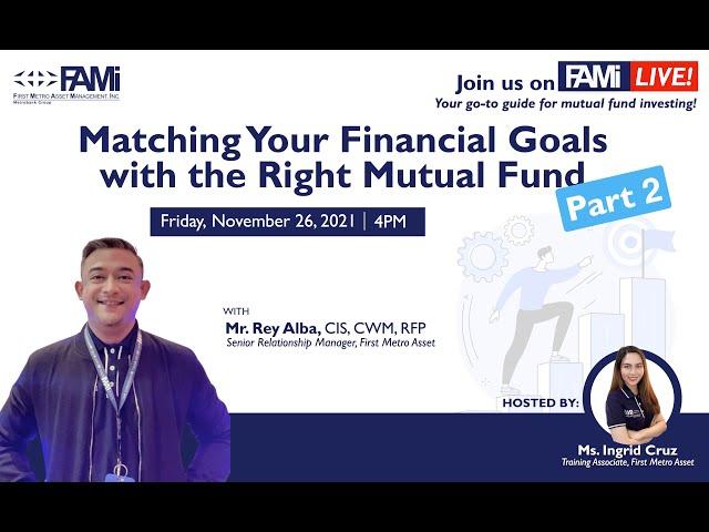 Part 2. Matching Your Investment Goal with the Right Mutual Fund #FAMiLive | FirstMetroAsset