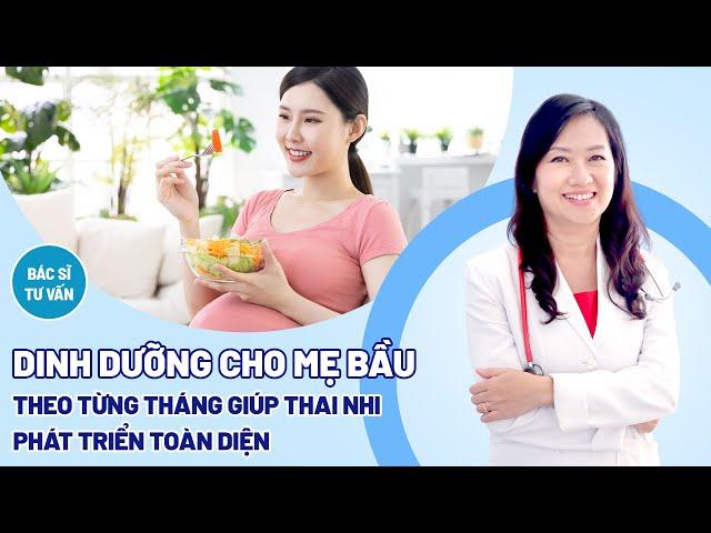 Chế độ dinh dưỡng cho bà bầu theo từng tháng giúp thai nhi phát triển toàn diện | BV Tâm Anh