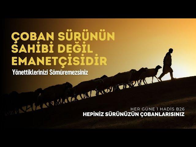 Sürünüzün Çobanlarısınız - Seyfettin Huca - Her Güne 1 Hadis B26