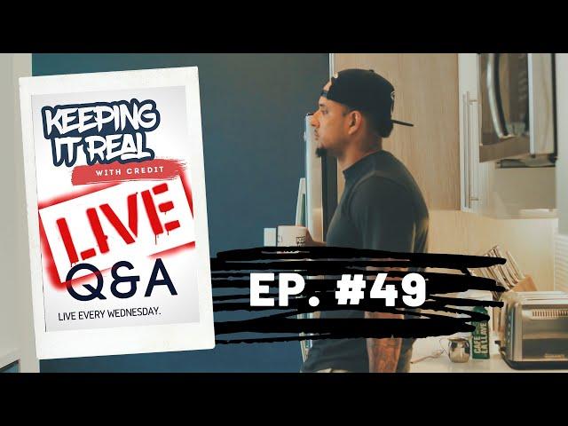 KEEPING IT REAL WITH CREDIT LIVE  | Q&A #49