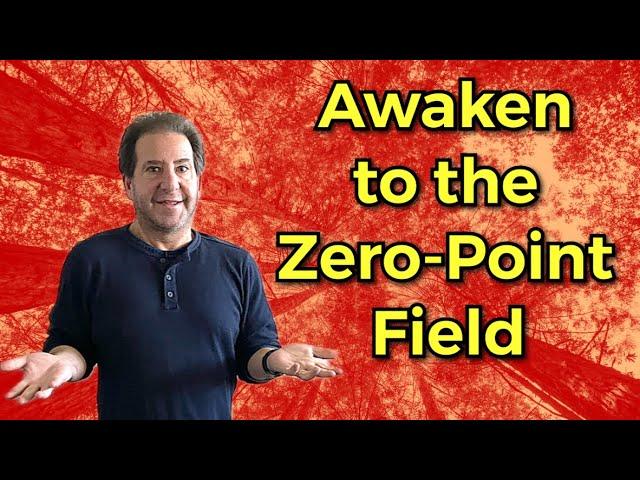 Awakening to the Zero Point Field [Zero Point Consciousness Explained]