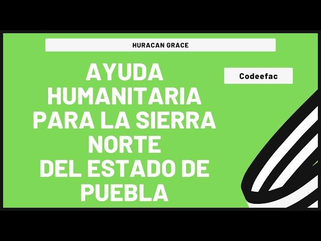 Codeef ac:  Es momento de apoyar a nuestros hermanos de la Sierra Norte de Puebla, puntos de acopio