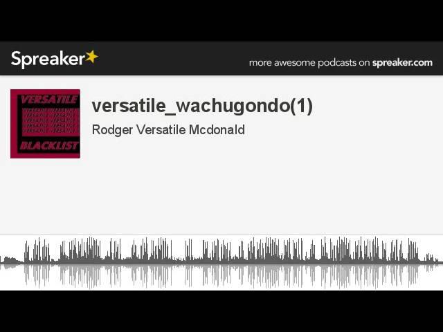 versatile_wachugondo(1) (made with Spreaker)