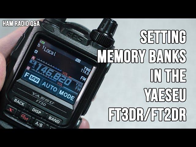 Setting Memory Banks in the Yaseu FT3DR (FT5DR) & FT2DR - Ham Radio Q&A