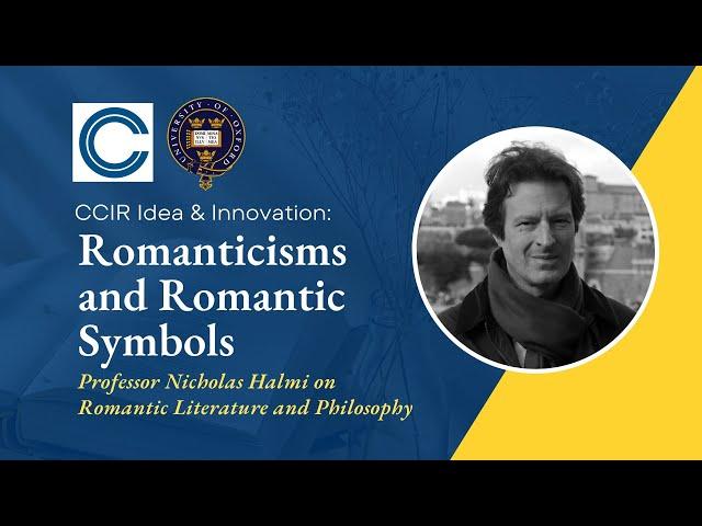 Romanticisms and Romantic Symbols: Professor Nicholas Halmi on Romantic Literature and Philosophy