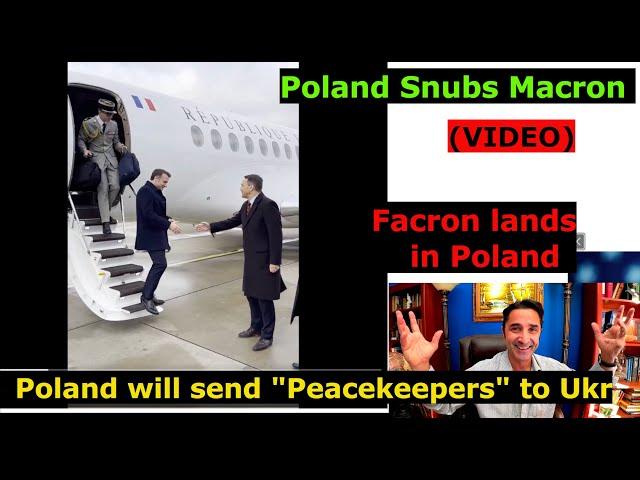 Poland Embarrasses Macron upon landing in Warsaw. Polish "peacekeepers" in Ukr.Rus will welcome them