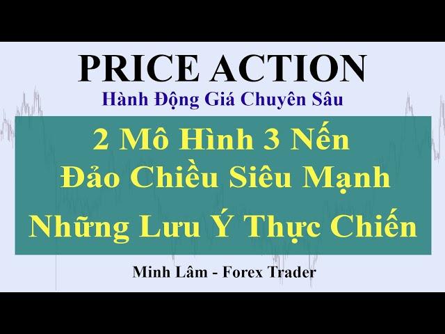 Price Action Bài 5: 2 Mô Hình 3 Nến Nhật Đảo Chiều Cực Mạnh Và Những Lưu Ý Thực Chiến