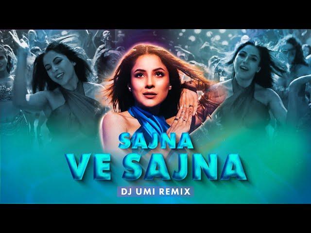 SAJNA VE SAJNA | Remix | DJ Umi | Rajkumar R | Shehnaaz G | Triptii | Sunidhi, Divya