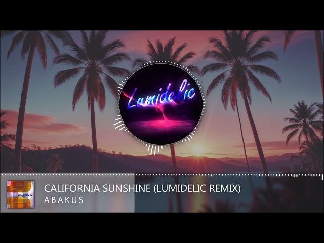 Abakus - California Sunshine (Lumidelic Remix)