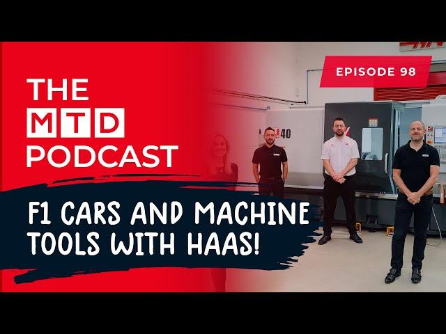 Racing F1 cars and making machine tools with HAAS! | MTDCNC Podcast Ep98