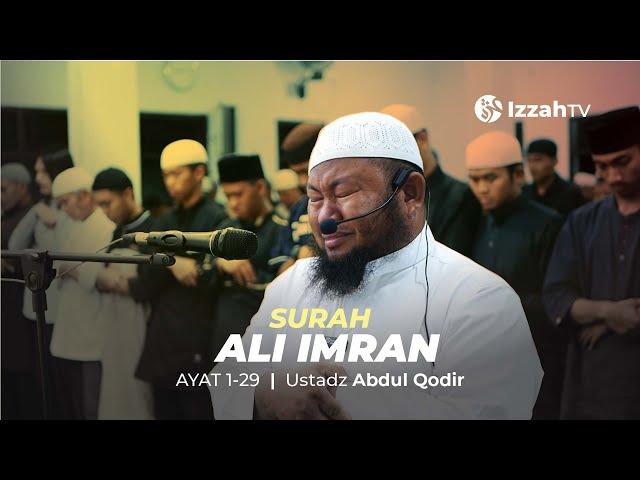 Ustadz Abdul Qodir  -  Ali Imran - Ayat  1 - 29 ( Bacaan Al Quran Menyentuh Hati)