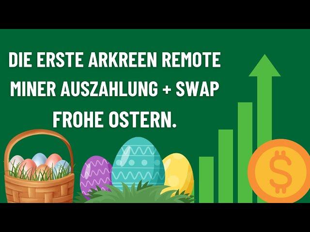 Die erste Arkreen Remote Miner Auszahlung + Swap // frohe Ostern.