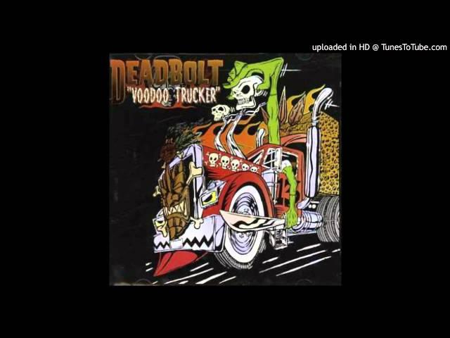 Dead Bolt - Truck Driving Son Of a Bitch