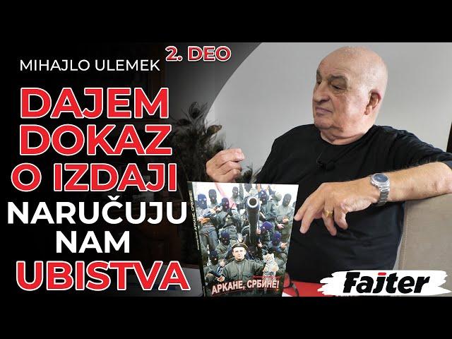 MIHAJLO ULEMEK - DRUGI DEO: POKAZUJEM PISANI DOKAZ O IZDAJI, A ONDA NAM NARUČUJU UBISTVA