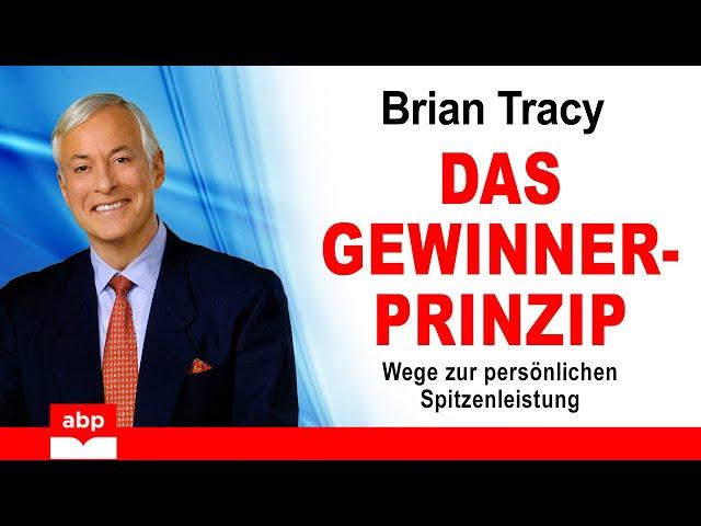 Das Gewinner-Prinzip. Wege zur persönlichen Spitzenleistung. Brian Tracy. Hörbuch