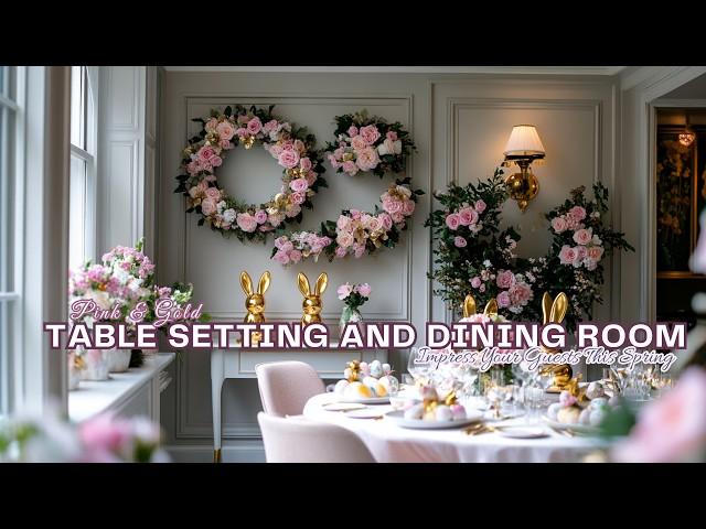 Glamorous Pink & Gold Easter Table Setting and Dining room: Impress Your Guests This Spring