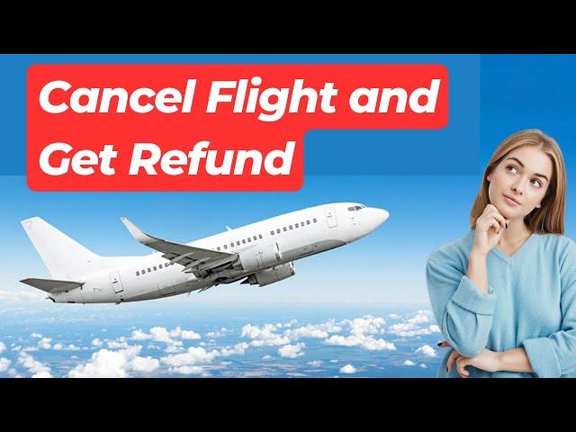 How to Cancel Flight and Get Refund | Get a Refund on Non Refundable Flight