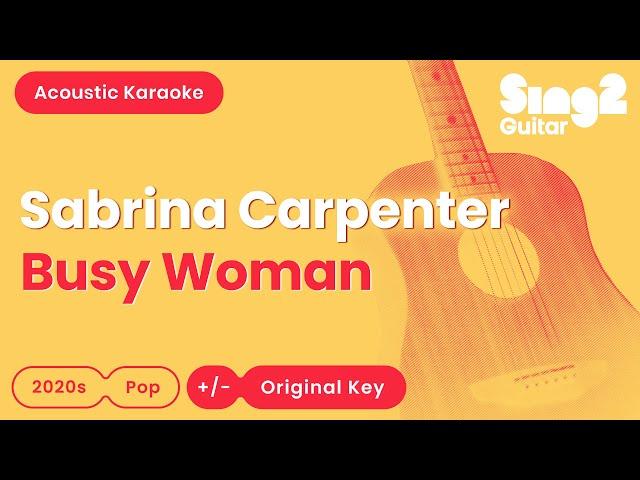 Sabrina Carpenter - Busy Woman (Acoustic Karaoke)