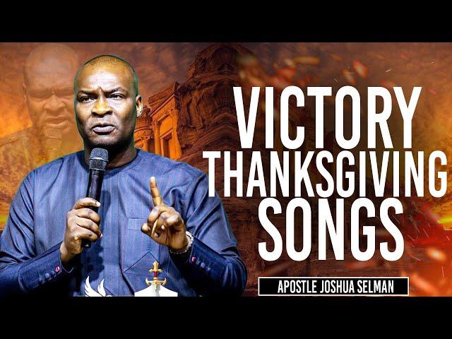 Victory Thanksgiving Songs | Apostle Joshua Selman