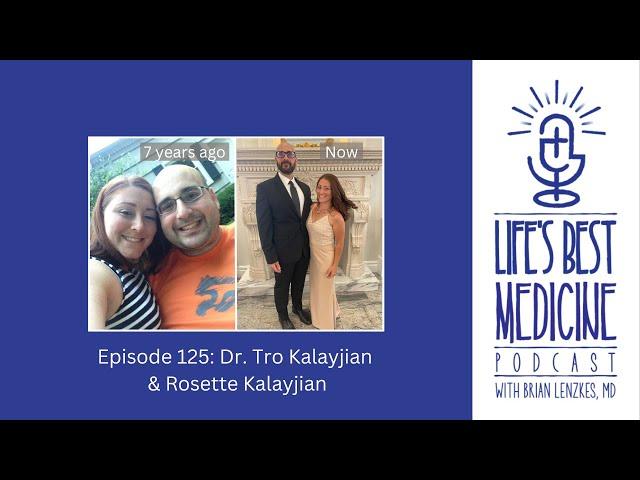 Episode 125: Dr. Tro Kalayjian and Rosette Kalayjian