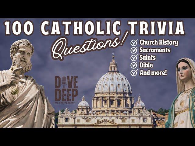 100 Not Impossible Catholic Trivia Questions!