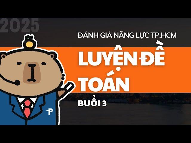 [ĐGNL HCM] TOÁN | CHỮA ĐỀ 3 | ÔN THI ĐÁNH GIÁ NĂNG LỰC TP.HCM NĂM 2025 - V-ACT