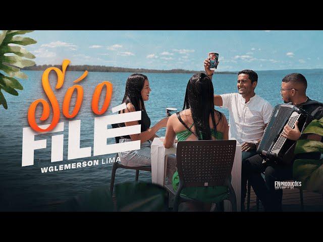 Só o Filé - Wglemerson Lima (Clipe Oficial)