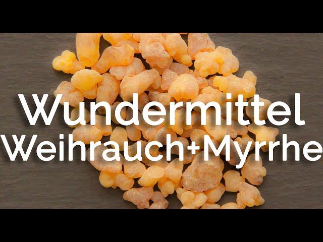 Weihrauch & Myrrhe, uraltes Wundermittel seit den Zeiten Jesus!