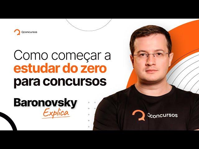 Como começar a estudar para concursos do zero | Baronovsky explica