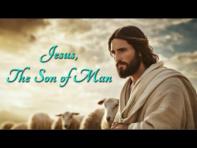 Jesus, The Son of Man - Dr. Larry Ollison