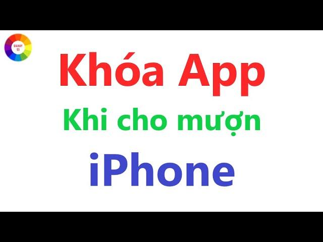 Khóa Ứng Dụng Khi Cho Mượn iPhone = Bảo Mật Thông Tin