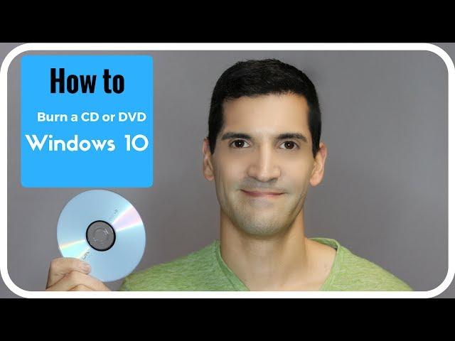 How to burn a CD, burn a DVD or data disk using Windows 10