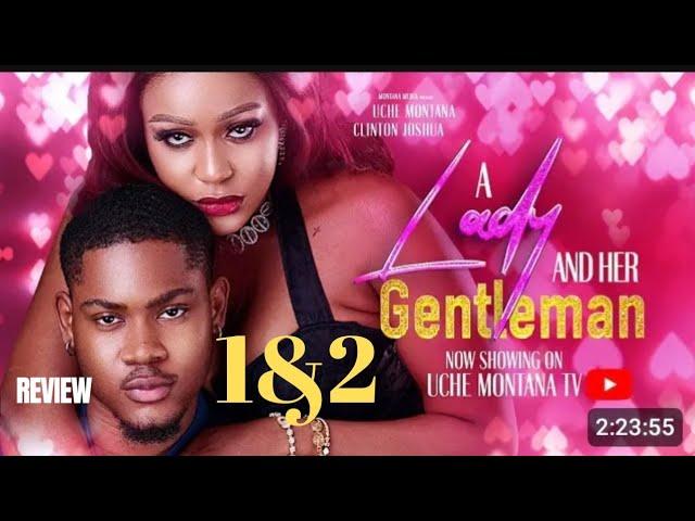 A LADY AND HER GENTLEMAN 1&2 REVIEW (LATEST NOLLYWOOD MOVIE REVIEW: UCHE MONTANA, CLINTON JOSHUA)