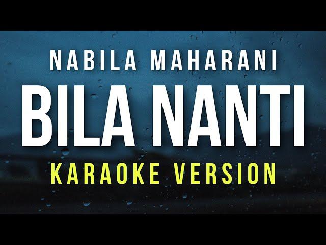 Bila Nanti - Nabila Maharani (Karaoke)