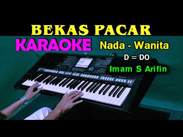 BEKAS PACAR - Imam S Arifin | KARAOKE Nada Wanita