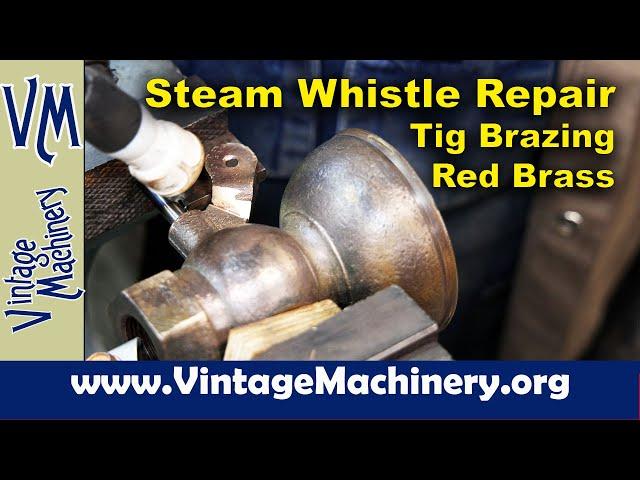 Buckeye Steam Whistle Repair - TIG Brazing Red Brass