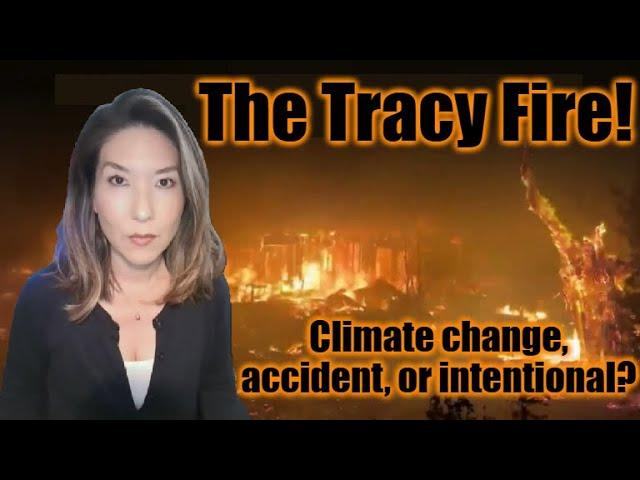 The Tracy Fire; Climate Change, Accident or Intentional?