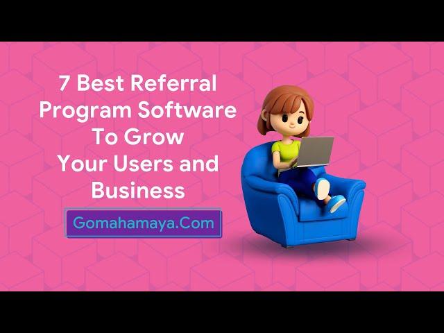 7 Best Referral Program Software To Grow Your Users And Business