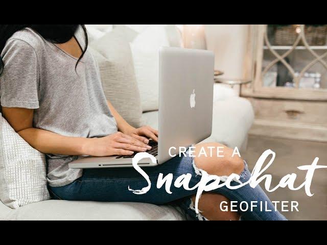 How To Create A Snapchat Geofilter!