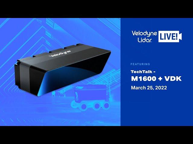 TechTalk: M1600 + VDK (Velodyne Lidar LIVE! S2E1)