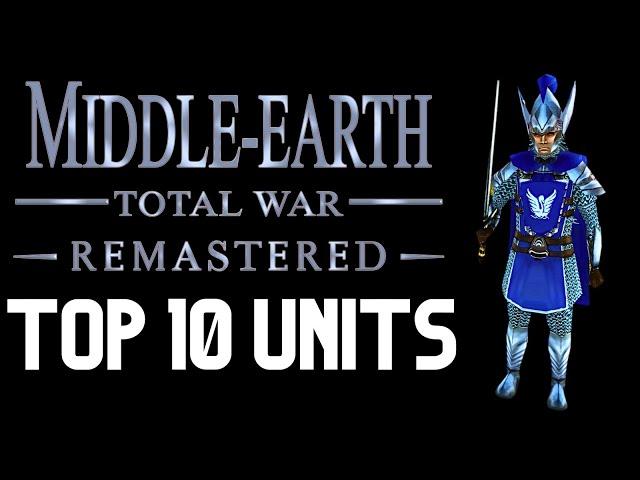 Top 10 Units - Middle Earth Total War Remastered